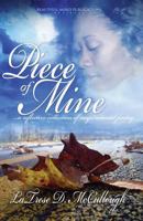 Piece of Mine: A Reflective Collection of Inspirational Poetry 0578055171 Book Cover