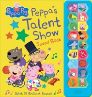 Peppa Pig - Peppa's Talent Show 18-Button Interactive Sound Book - Peppa, George, Mummy, Daddy, and More! - PI Kids 1503762831 Book Cover