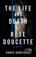 The Life and Death of Rose Doucette 1608096122 Book Cover