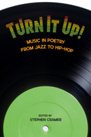 Turn It Up!: Music in Poetry from Jazz to Hip-Hop 1950584321 Book Cover
