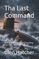 Tha Last Command: When the Right Decision Costs Everything, A Jack Setter Submarine Thriller B0HKH456WP Book Cover