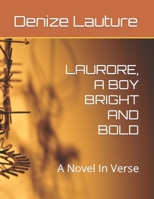 LAURORE, A BOY BRIGHT AND BOLD: A Novel In Verse B0CTV8M1RL Book Cover