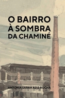 O BAIRRO À SOMBRA DA CHAMINÉ 6500805410 Book Cover