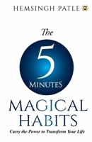 The 5 Minutes Magical Habits: Carry the Power to Transform Your Life 9359123412 Book Cover