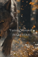Turning Werewolf (WEREWOLF) B0DRZ1YQSX Book Cover