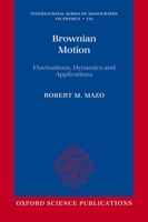 Brownian Motion: Fluctuations, Dynamics, and Applications (The International Series of Monographs on Physics) 019955644X Book Cover