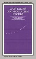 Capitalism And Socialism In Cuba: A Study Of Dependency, Development And Underdevelopment 0333521250 Book Cover