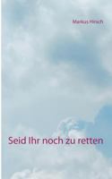 Seid Ihr noch zu retten 3752815299 Book Cover