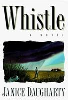 Whistle: A Novel 0060930918 Book Cover