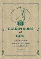 101 Golden Rules of Golf: Tips, Wit and Wisdom to Amuse and Entertain 073332357X Book Cover