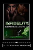 Infidelity: He Loves Me, He Loves Me Not 1542831644 Book Cover