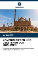 KOMMUNIZIEREN UND VERSTEHEN VON MUSLIMEN: Ein kurzer gesellschaftspolitischer Hintergrund der nicht-arabischen Muslime in Afrika 6203390569 Book Cover