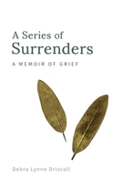 A Series of Surrenders: A Memoir of Grief (1) 0578601060 Book Cover