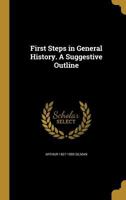 First Steps in General History: A Suggestive Outline 1425543979 Book Cover