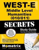 WEST-E Middle Level Humanities (010/011) Secrets Study Guide: WEST-E Test Review for the Washington Educator Skills Tests-Endorsements 1614037701 Book Cover