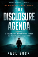 The Disclosure Agenda: A Green Beret's Warning to the Church about Ufos, Aliens, and Their Emerging Religion 1636416462 Book Cover