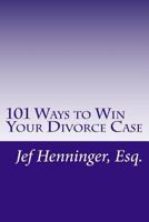 101 Ways to Win Your Divorce Case 149936041X Book Cover