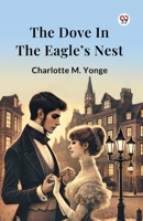 The Dove In The Eagle s Nest 9370421424 Book Cover