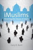 iMuslims: Rewiring the House of Islam (Islamic Civilization and Muslim Networks) 0807859664 Book Cover