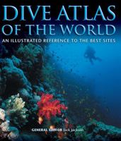 Dive Atlas of the World: An Illustrated Reference to the Best Sites 1592282067 Book Cover