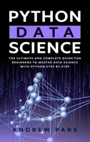 Python Data Science: The Most Complete Guide for Beginners to Master Data Science with Python Step By Step 191416704X Book Cover