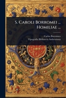 S. Caroli Borromei ... Homiliae ... (Latin Edition) 1024867064 Book Cover