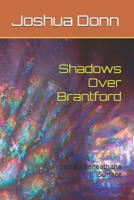 Shadows Over Brantford: Secrets Beneath the Surface B0FNX8L7Y4 Book Cover