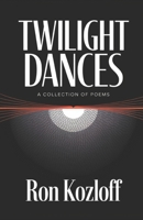 TWILIGHT DANCES: A COLLECTION OF POEMS 1521288208 Book Cover