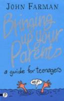 Bringing Up Your Parents: A Guide for Teenagers 1853408468 Book Cover
