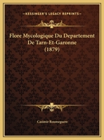 Flore Mycologique Du Departement De Tarn-Et-Garonne (1879) 1271337320 Book Cover