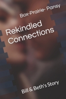 Rekindled Connections: Bill & Beth's Story B0CW5YVG61 Book Cover