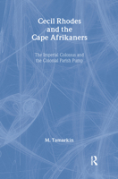 Cecil Rhodes and the Cape Afrikaners: The Imperial Colossus and the Colonial Parish Pump 0714642673 Book Cover
