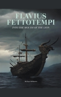 Flavius Fettotempi: Into the Mouth of the Lion B0CFT2QMS3 Book Cover