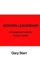 Modern Leadership: A Companion Guide for Today's Leaders 1729460836 Book Cover