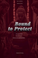 Bound to Protect (Safe Haven) B0GM2PVBGC Book Cover