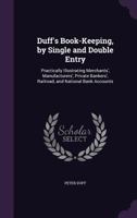 Duff's book-keeping, by single and double entry. Practically illustrating merchants', manufacturers', private bankers', railroad, and national bank accounts .. 3744728439 Book Cover