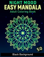 Night Mood Easy Mandala Coloring Book: Creative Haven Black Background Easy Mandalas Coloring Book For Adult Woman For Stress Relief and Relaxation (Stroke) [Volume -1] B08WP8DSTD Book Cover