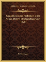 Gedanken Eines Praktikers Zum Neuen Osterr. Strafgesetzentwurf (1878) 1169599958 Book Cover