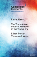 False Alarm: The Truth about Political Mistruths in the Trump Era 1108705928 Book Cover