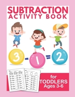 Subtraction Activity Book For Toddlers Ages 3-6: Mathematics Kindergarten Worksheets Home school Learning B088B4M961 Book Cover