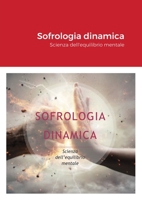 Sofrologia dinamica: Scienza dell'equilibrio mentale 1716269598 Book Cover