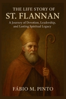 THE LIFE STORY OF ST. FLANNAN B0G654QZBC Book Cover