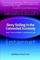 Story Selling in the Connected Economy: Build Trust and Retain Customers for Life 1418451088 Book Cover