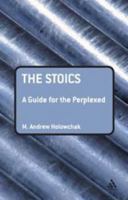 The Stoics: A Guide for the Perplexed (Guides for the Perplexed) 1847060455 Book Cover
