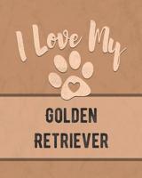 I Love My Golden Retriever: For the Pet You Love, Track Vet, Health, Medical, Vaccinations and More in this Book 1074632079 Book Cover