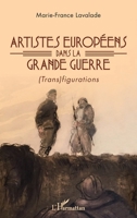 Artistes européens dans la Grande Guerre: (Trans)figurations (French Edition) 2343162298 Book Cover