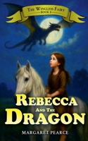 The Wingless Fairy Series Book 8: Rebecca and the Dragon B09LRMRSYQ Book Cover