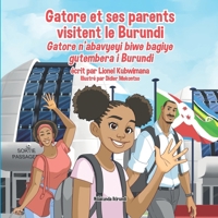Gatore et ses parents visitent le Burundi - Gatore n’abavyeyi biwe bagiye gutembera i Burundi 2492960099 Book Cover