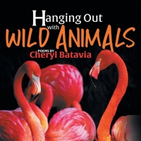 Hanging Out with Wild Animals - Book One 1643146092 Book Cover