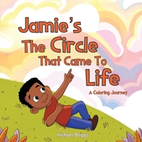 Jamie’s The Circle That Came to Life: A Coloring Journey 1968732411 Book Cover
